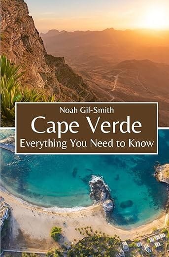Cape Verde: Everything You Need to Know by Noah Gil-Smith