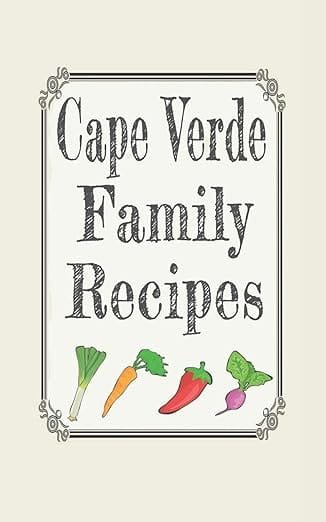 Cape Verde family recipes: Blank cookbooks to write in
