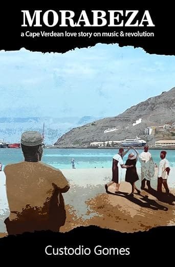 MORABEZA: a Cape Verdean love story on music & revolution by Custodio Gomes