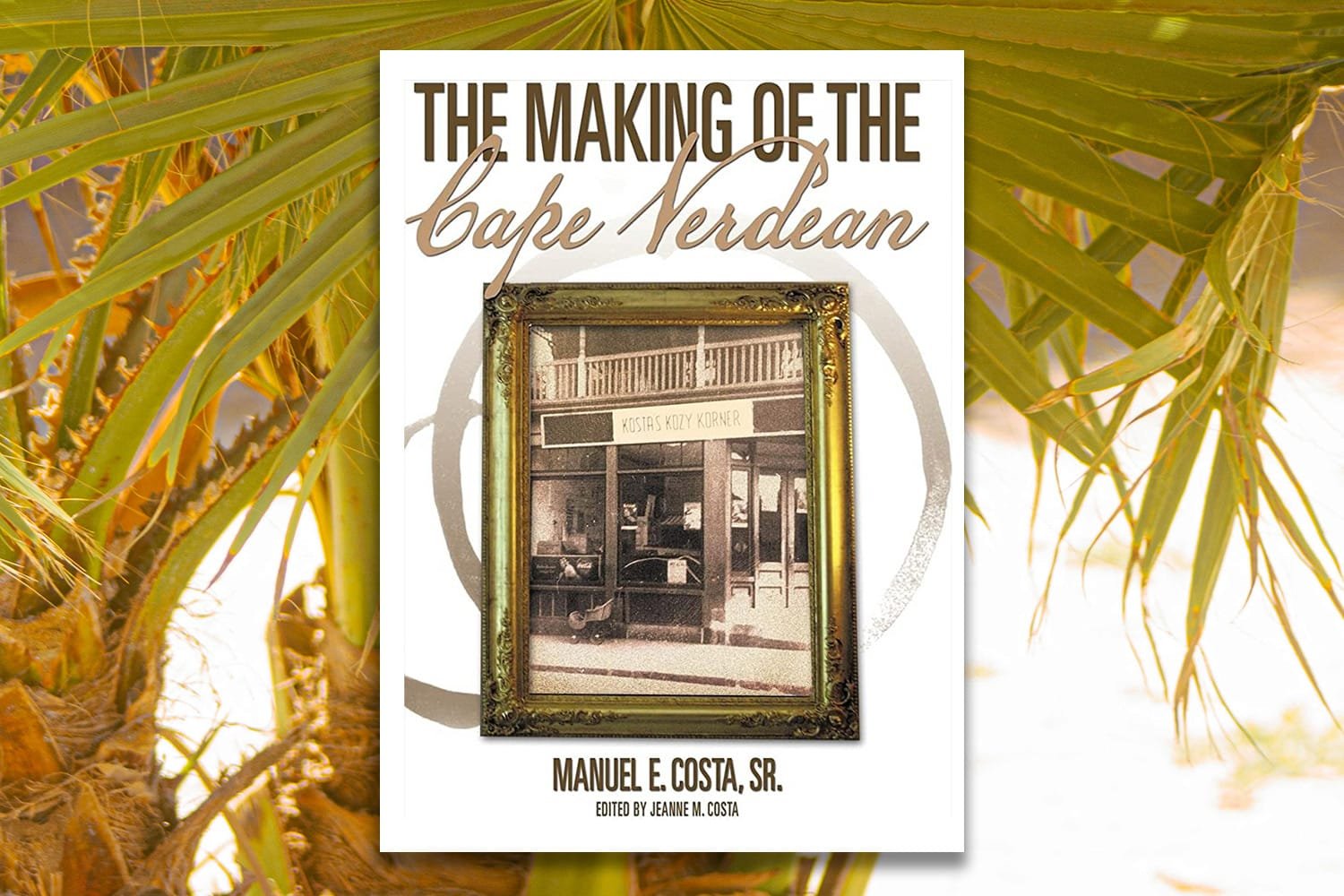 “The Making of the Cape Verdean” by Manuel Costa “The Making of the Cape Verdean” by Manuel Costa